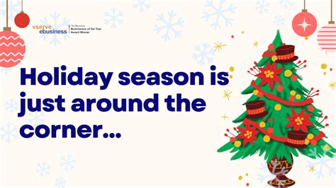The holidays are right around .